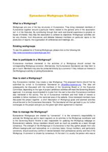 What is a Workgroup? Workgroups are one of the key structures of Euroscience. They bring interested members of Euroscience together around a particular theme related to the general aims of the association (art. 4 of the 