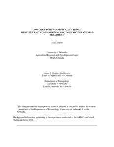 2006 CORN ROOTWORM EFFICACY TRIAL: HERCULEX RW™ COMPARISON TO SOIL INSECTICIDES AND SEED TREATMENT1 Final Report  University of Nebraska