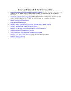 Centers for Medicare & Medicaid Services (CMS) a. Hospital-Acquired Conditions Present on Admission Indicator Features CMS’ list of conditions that hospitals will not receive additional payment for if one of the condit