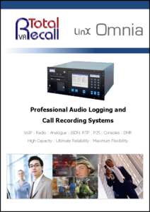 Omnia  Professional Audio Logging and Call Recording Systems VoIP : Radio : Analogue : ISDN: RTP : P25 : Consoles : DMR High Capacity : Ultimate Reliability : Maximum Flexibility