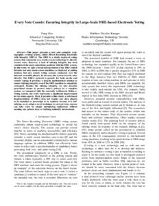 Every Vote Counts: Ensuring Integrity in Large-Scale DRE-based Electronic Voting Feng Hao School of Computing Science Newcastle University, UK [removed] Abstract—This paper presents a new and complete cryptogr