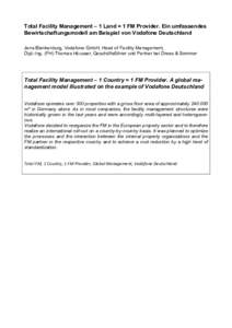 Total Facility Management – 1 Land = 1 FM Provider. Ein umfassendes Bewirtschaftungsmodell am Beispiel von Vodafone Deutschland Jens Blankenburg, Vodafone GmbH, Head of Facility Management, Dipl.-Ing. (FH) Thomas Häus