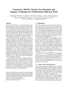 Freecursive ORAM: [Nearly] Free Recursion and Integrity Verification for Position-based Oblivious RAM Christopher W. Fletcher† , Ling Ren† , Albert Kwon† , Marten van Dijk‡ , Srinivas Devadas† † Massachusetts