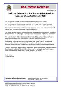 RSL Media Release 26 August 2014 Invictus Games and the Returned & Services League of Australia Ltd (RSL) The RSL proudly supports wounded veterans attending the Invictus Games.