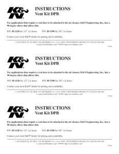 INSTRUCTIONS Vent Kit DPB For applications that require a vent hose to be attached to the air cleaner, K&N Engineering, Inc., has a 90 degree elbow that allows this. P/N: [removed]fits 1/2” i.d. hoses