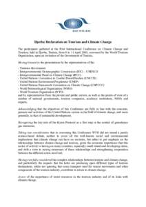 Djerba Declaration on Tourism and Climate Change The participants gathered at the First International Conference on Climate Change and Tourism, held in Djerba, Tunisia, from 9 to 11 April 2003, convened by the World Tour