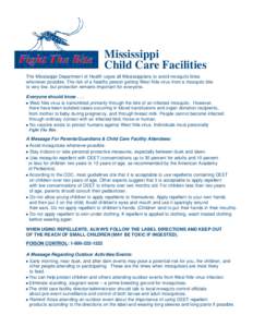 Mississippi Child Care Facilities The Mississippi Department of Health urges all Mississippians to avoid mosquito bites whenever possible. The risk of a healthy person getting West Nile virus from a mosquito bite is very