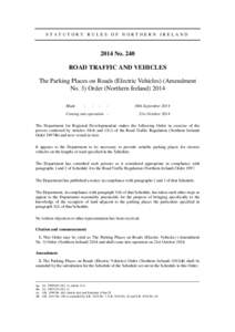 STATUTORY RULES OF NORTHERN IRELANDNo. 240 ROAD TRAFFIC AND VEHICLES The Parking Places on Roads (Electric Vehicles) (Amendment No. 3) Order (Northern Ireland) 2014