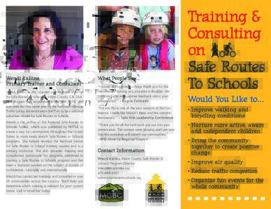 Wendi Kallins, Primary Trainer and Consultant Wendi Kallins is the founder and Program Director for Safe Routes to Schools in Marin County, CA, USA. The program was established in the year 2000, and was selected that sam
