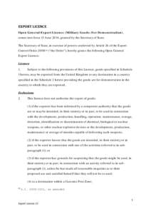 EXPORT LICENCE Open General Export Licence (Military Goods: For Demonstration), comes into force 13 June 2014, granted by the Secretary of State. The Secretary of State, in exercise of powers conferred by Article 26 of t