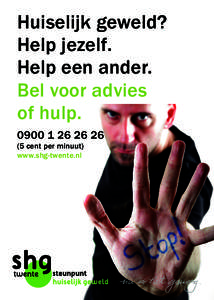 Huiselijk geweld? Help jezelf. Help een ander. Bel voor advies of hulp