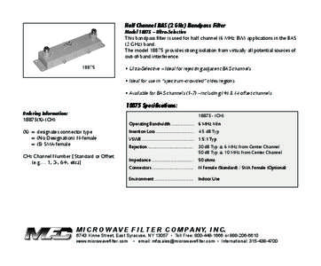 Half Channel BAS (2 GHz) Bandpass Filter  Model 18875 – Ultra-Selective This bandpass filter is used for half channel (6 MHz BW) applications in the BAS (2 GHz) band. The model[removed]provides strong isolation from virt