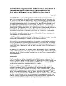 GeneWatch UK response to the Northern Ireland Department of Justice Consultation on Proposals for the Retention and Destruction of Fingerprints and DNA in Northern Ireland June 2011 GeneWatch UK is a not-for-profit organ