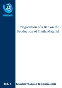 Negotiation of a Ban on the Production of Fissile Material No. 1  Understanding Disarmament