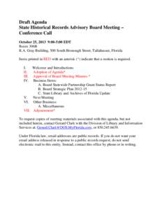Draft Agenda State Historical Records Advisory Board Meeting – Conference Call October 25, 2013 9:00-5:00 EDT Room 306B R.A. Gray Building, 500 South Bronough Street, Tallahassee, Florida