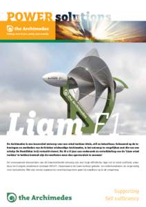 POWER Taking care of you, safely and soundly Liam F1  De Archimedes is een innovatief ontwerp voor een wind turbine: klein, stil en betaalbaar. Gebaseerd op de tekeningen en methoden van de Griekse wiskundige Archimedes,