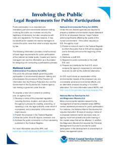 Involving the Public Legal Requirements for Public Participation Public participation is an important and mandatory part of environmental decision making. Involving the public can increase not only the legitimacy of deci