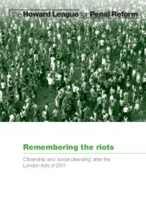 Remembering the riots Citizenship and ‘social cleansing’ after the 			 London riots of 2011 Remembering the riots Citizenship and ‘social cleansing’ after the