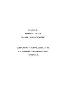 İSTANBUL İLİ PENDİK BELEDİYESİ PLAN VE PROJE MÜDÜRLÜĞÜ GÖREV, YETKİ VE SORUMLULUKLARI İLE ÇALIŞMA USUL VE ESASLARINA DAİR