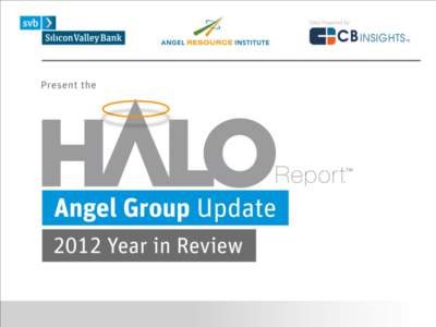 Table of Contents 2012 Highlights p. 4 National Trends p. 6 Top 10 Angel Groups p. 13 Regional Trends p. 16 Sector Trends p. 21