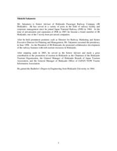 Shinichi Sakamoto Mr. Sakamoto is Senior Advisor of Hokkaido Passenger Railway Company (JR Hokkaido). He has served in a variety of posts in the field of railway facility and corporate management since he joined Japan Na