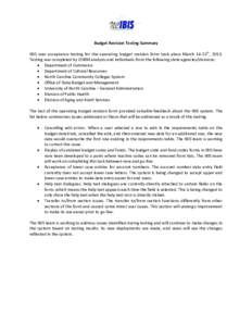 Budget Revision Testing Summary IBIS user acceptance testing for the operating budget revision form took place March 14-15th, 2013. Testing was completed by OSBM analysts and individuals from the following state agencies