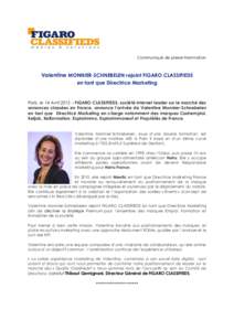 Communiqué de presse Nomination  Valentine MONNIER-SCHNEBELEN rejoint FIGARO CLASSIFIEDS en tant que Directrice Marketing  Paris, le 14 Avril 2015 – FIGARO CLASSIFIEDS, société Internet leader sur le marché des