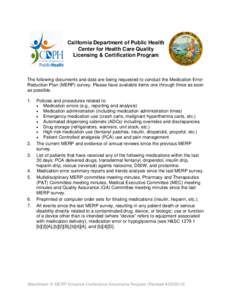 California Department of Public Health Center for Health Care Quality Licensing & Certification Program The following documents and data are being requested to conduct the Medication Error Reduction Plan (MERP) survey. P