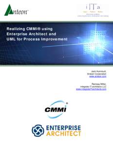 Realizing CMMI® using Enterprise Architect and UML for Process Improvement Jack Hunnicutt, Anteon Corporation