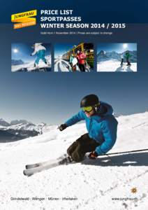 PRICE LIST SPORTPASSES WINTER SEASON[removed]Valid from 1 November 2014 | Prices are subject to change  Grindelwald · Wengen · Mürren · Interlaken