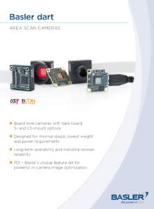 Basler dart AREA SCAN CAMERAS  Board level cameras with bare board, S- and CS-mount options  	Designed for minimal space, lowest weight