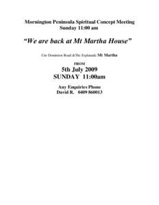 Mornington Peninsula Spiritual Concept Meeting Sunday 11:00 am “We are back at Mt Martha House” Cnr Dominion Road &The Esplanade Mt Martha FROM