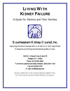 LIVING WITH KIDNEY FAILURE A Guide For Patients and Their Families Southeastern Kidney Council, Inc. Improving the lives of people with, or at risk for, End Stage Renal