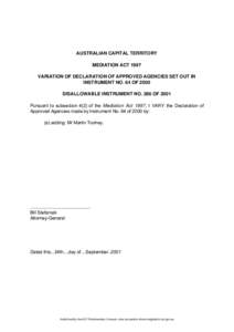 AUSTRALIAN CAPITAL TERRITORY MEDIATION ACT 1997 VARIATION OF DECLARATION OF APPROVED AGENCIES SET OUT IN INSTRUMENT NO. 64 OF 2000 DISALLOWABLE INSTRUMENT NO. 286 OF 2001 Pursuant to subsection 4(2) of the Mediation Act 