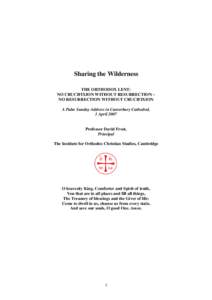 Sharing the Wilderness THE ORTHODOX LENT: NO CRUCIFIXION WITHOUT RESURRECTION – NO RESURRECTION WITHOUT CRUCIFIXION A Palm Sunday Address in Canterbury Cathedral, 1 April 2007