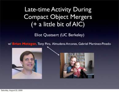 Late-time Activity During Compact Object Mergers (+ a little bit of AIC) Eliot Quataert (UC Berkeley) w/ Brian Metzger, Tony Piro, Almudena Arcones, Gabriel Martinez-Pinedo