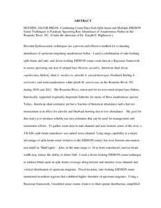 ABSTRACT HUGHES, JACOB BRIAN. Combining Count Data from Split-beam and Multiple DIDSON Sonar Techniques to Estimate Spawning Run Abundance of Anadromous Fishes in the Roanoke River, NC. (Under the direction of Dr. Joseph