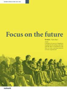 Katimavik Annual report[removed]Focus on the future fu•ture |’fyü-chər | noun e