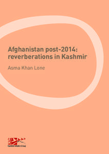 Afghanistan post-2014: reverberations in Kashmir Asma Khan Lone Summary 33There is a growing concern that the drawdown of the International Security Assistance Force (ISAF) from