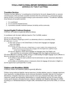 TITLE I, PART D FINAL REPORT REFERENCE DOCUMENT (definitions for Table II and FAQs) Transition Services Transition has been defined as “a coordinated set of activities for the youth, designed within an outcomeoriented 