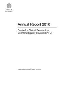 Annual Report 2010 Centre for Clinical Research in Sörmland County Council (CKFD) Tomas Ljungberg, Head of CKFD, 