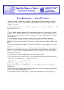 Data Protection – Code of Practice Waterford Teachers’ Centre is one of a network of twenty-one full-time and nine part-time Education Support Centres. The Centre is grant-funded by the Teacher Education Section of t