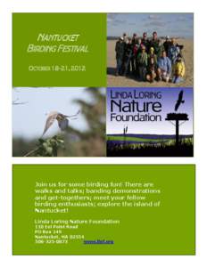 NANTUCKET BIRDING FESTIVAL OCTOBER 18-21, 2012 Join us for some birding fun! There are walks and talks; banding demonstrations