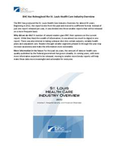 BHC Has Reimagined the St. Louis Health Care Industry Overview The BHC has produced the St. Louis Health Care Industry Overview for almost 30 years. Beginning in 2012, the report broke from the past and moved to a differ