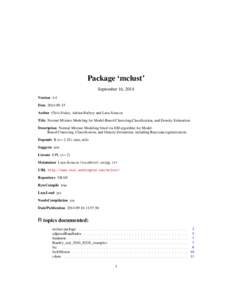 Package ‘mclust’ September 16, 2014 Version 4.4 Date[removed]Author Chris Fraley, Adrian Raftery and Luca Scrucca Title Normal Mixture Modeling for Model-Based Clustering,Classification, and Density Estimation