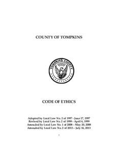 COUNTY OF TOMPKINS  CODE OF ETHICS Adopted by Local Law No. 2 of[removed]June 17, 1997 Revised by Local Law No. 2 of[removed]April 6, 1999