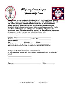 Alleghany Dixie League Sponsorship Form Be a sponsor for the Alleghany Dixie League! It’s very simple! Your benefits of being a sponsor include your logo on a team of shirts (a billboard that will last years!), plus yo