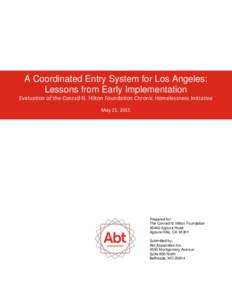 A Coordinated Entry System for Los Angeles: Lessons from Early Implementation Evaluation of the Conrad N. Hilton Foundation Chronic Homelessness Initiative May 15, 2015  Prepared for: