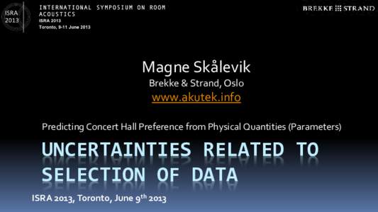 Magne Skålevik Brekke & Strand, Oslo www.akutek.info Predicting Concert Hall Preference from Physical Quantities (Parameters)