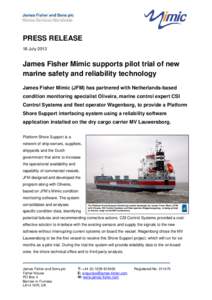 PRESS RELEASE 18 July 2013 James Fisher Mimic supports pilot trial of new marine safety and reliability technology James Fisher Mimic (JFM) has partnered with Netherlands-based